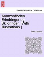 Amazonfloden. Erindringer og Skildringer. [With illustrations.] 1241429847 Book Cover