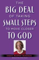 The Big Deal of Taking Small Steps to Move Closer to God 1455596574 Book Cover