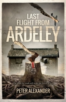Last Flight from Ardeley: The quest for truth will wake the forces of evil 1739849906 Book Cover