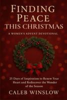 Finding Peace This Christmas: A Women's Advent Devotional: 25 Days of Peace and Inspiration to Experience the Advent Season Afresh B0G4HHB6HR Book Cover