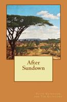 After Sundown: A story of post-war life amongst British expatriates in Kenya in the late 1940's. 1547120770 Book Cover