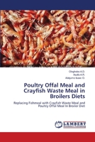 Poultry Offal Meal and Crayfish Waste Meal in Broilers Diets 3659120111 Book Cover