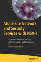 Multi-Site Network and Security Services with Nsx-T: Implement Network Security, Stateful Services, and Operations 1484270827 Book Cover