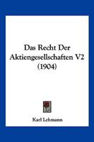 Das Recht Der Aktiengesellschaften V2 (1904) 1160373663 Book Cover