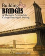 Building Bridges: A Thematic Approach to College Reading and Writing 075759817X Book Cover