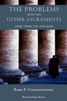 The Problems with the Other Sacraments: Apart from the New Mass 1597314617 Book Cover