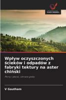 Wplyw oczyszczonych ścieków i odpadów z fabryki tektury na aster chiński 6209337902 Book Cover