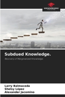 Subdued Knowledge. 6208502896 Book Cover