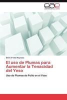 El uso de Plumas para Aumentar la Tenacidad del Yeso: Uso de Plumas de Pollo en el Yeso 3846564613 Book Cover