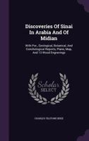Discoveries Of Sinai In Arabia And Of Midian: With Por., Geological, Botanical, And Conchological Reports, Plans, Map, And 13 Wood Engravings 1017844518 Book Cover
