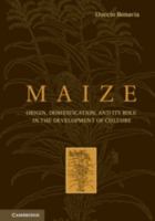 Maize: Origin, Domestication, and Its Role in the Development of Culture 1107023033 Book Cover