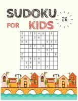 Sudoku for Kids Ages 4-6: The Collection of Over 200 Sudoku Puzzles Including 4x4's and 9x9's That Range In Difficulty From Easy To Hard! (Super B08N8N4RBH Book Cover