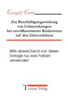 Zur Besch Ftigungswirkung Von Lohnsenkungen Bei Unvollkommener Konkurrenz Auf Den G Term Rkten 3828880436 Book Cover