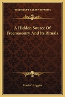 A Hidden Source Of Freemasonry And Its Rituals 1425302769 Book Cover