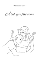 À toi, que j'ai aimé 232204170X Book Cover