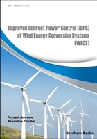 Improved Indirect Power Control (IDPC) of Wind Energy Conversion Systems (WECS) 9811412669 Book Cover