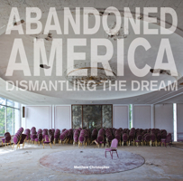 Abandoned America: Dismantling the Dream 1908211423 Book Cover