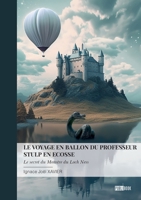 Le voyage en ballon du professeur Stulp en Ecosse: Le secret du Monstre du Loch Ness (French Edition) 2342368062 Book Cover