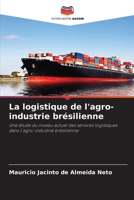 La logistique de l'agro-industrie brésilienne (French Edition) 6207950097 Book Cover