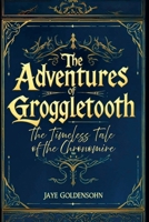 The Timeless Tale of the Chronomire (The Adventures of Groggletooth) B0FNT19LW3 Book Cover