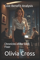 Cost Benefit Analysis: Chronicles of the Sixth Floor B0FQY712MJ Book Cover