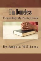 I'm Homeless: Please Buy My Poetry Book 1514394685 Book Cover