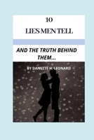 10 LIES MEN TELL...: AND THE TRUTH BEHIND THEM... 169207993X Book Cover