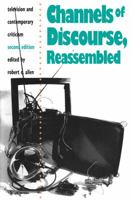 Channels of Discourse, Reassembled: Television and Contemporary Criticism 0807841765 Book Cover