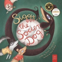 Siggy the Soccer Dog: A Playful Picture Book about Football, Friendship and a Little Dog's Big Dreams... for Readers Aged 5 to 7 (Siggy the Sausage Dog) 0722361203 Book Cover