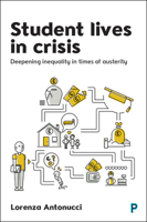 Student Lives in Crisis: Deepening Inequality in Times of Austerity 1447318242 Book Cover