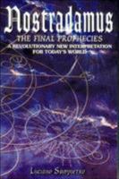 Nostradamus: The Final Prophecies - A New, Revolutionary Interpretation for Today's World 0285636391 Book Cover