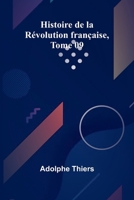 Histoire De La Révolution Française, Volume 9... 9367245734 Book Cover