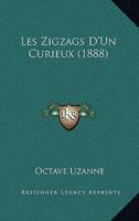 Les Zigzags D'Un Curieux (1888) 1167617045 Book Cover