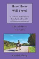 Have Horse Will Travel: A Collection of Short Stories from Apollo & Meredith's Adventures Across America (The Third Part: Heartland) 1091593647 Book Cover