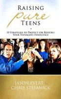 Raising Pure Teens: 10 Strategies to Protect (or Restore)Your Teenager’s Innocence 0989490556 Book Cover