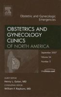 Obstetric and Gynecologic Emergencies, An Issue of Obstetrics and Gynecology Clinics (The Clinics: Internal Medicine) 1416050981 Book Cover