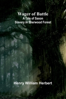 Wager of Battle: A Tale of Saxon Slavery in Sherwood Forest 9362991136 Book Cover