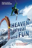 Heaven Is Real and Fun 1498467563 Book Cover