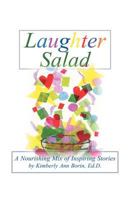 Laughter Salad: A Nourishing Mix of Inspiring Stories 1475937539 Book Cover