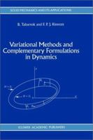 Variational Methods and Complementary Formulations in Dynamics (Solid Mechanics and Its Applications) 0792329236 Book Cover