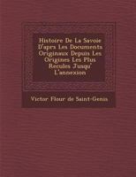 Histoire de La Savoie D'Apr S Les Documents Originaux Depuis Les Origines Les Plus Recul Es Jusqu' L'Annexion 1286878179 Book Cover