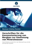Vorschriften für die Konzessionierung von Bergbau zur Gewinnung von Mineralwasser (German Edition) 6207781422 Book Cover