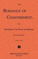 The Romance of Chastisement; or, Revelations of the School and Bedroom. By an Expert. 0987095676 Book Cover