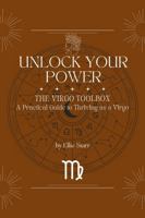 Unlock Your Power: The Virgo Toolbox: A Practical Guide to Thriving as a Virgo (Unlock Your Power: Zodiac Toolbox Series) 1969975083 Book Cover