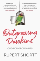 Outgrowing Dawkins: God for Grown-Ups 0281084106 Book Cover