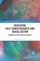 Education, Self-Consciousness and Social Action: Bildung as a Neo-Hegelian Concept 0367371405 Book Cover