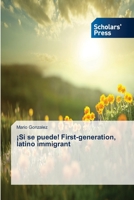 Si Se Puede! First-Generation, Latino Immigrant 3639716086 Book Cover