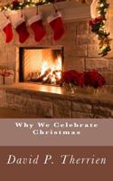 Why We Celebrate Christmas 1537603132 Book Cover