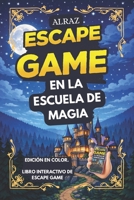 ALRAZ - Juego de escape interactivo : EN LA ESCUELA DE MAGIA: Retos y aventuras inmersivas para aspirantes a magos de todas las edades (Spanish Edition) B0H23PXFXL Book Cover