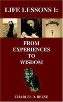 Life Lessons I: From Experiences to Wisdom 1420810111 Book Cover